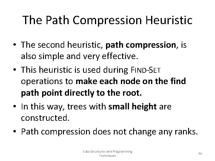 The Path Compression Heuristic • The second heuristic, path compression, is also simple and
