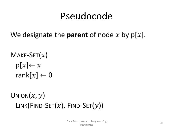 Pseudocode • Data Structures and Programming Techniques 50 