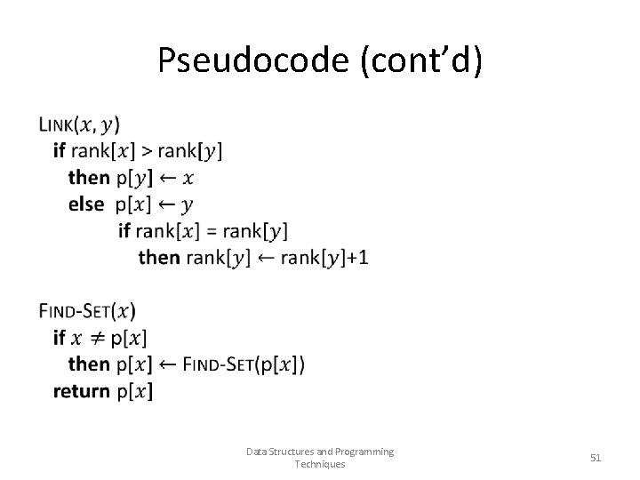 Pseudocode (cont’d) • Data Structures and Programming Techniques 51 