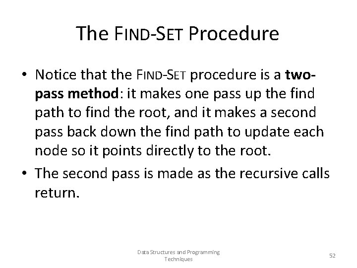 The FIND-SET Procedure • Notice that the FIND-SET procedure is a twopass method: it