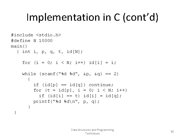 Implementation in C (cont’d) #include <stdio. h> #define N 10000 main() { int i,