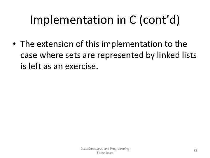 Implementation in C (cont’d) • The extension of this implementation to the case where