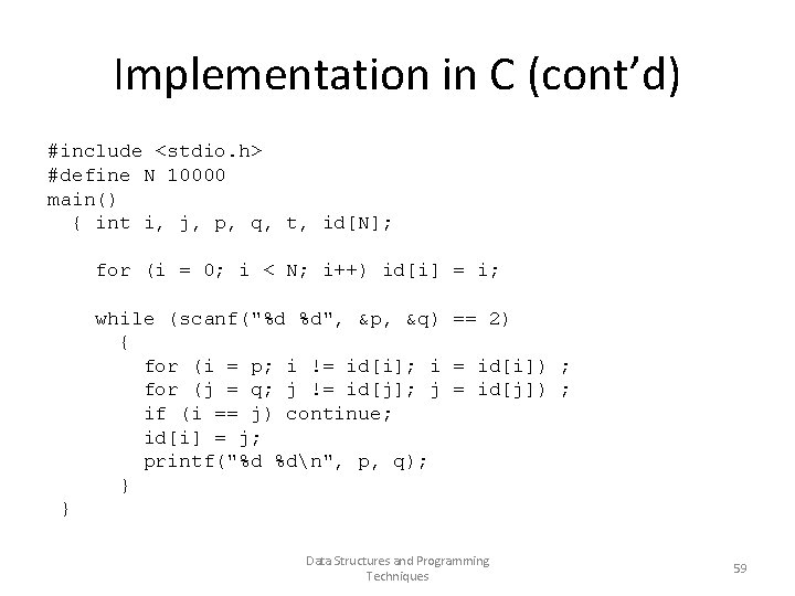 Implementation in C (cont’d) #include <stdio. h> #define N 10000 main() { int i,