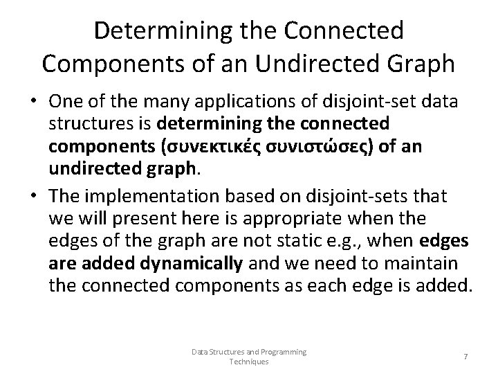 Determining the Connected Components of an Undirected Graph • One of the many applications