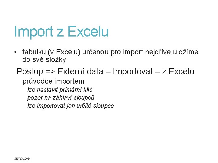 Import z Excelu • tabulku (v Excelu) určenou pro import nejdříve uložíme do své