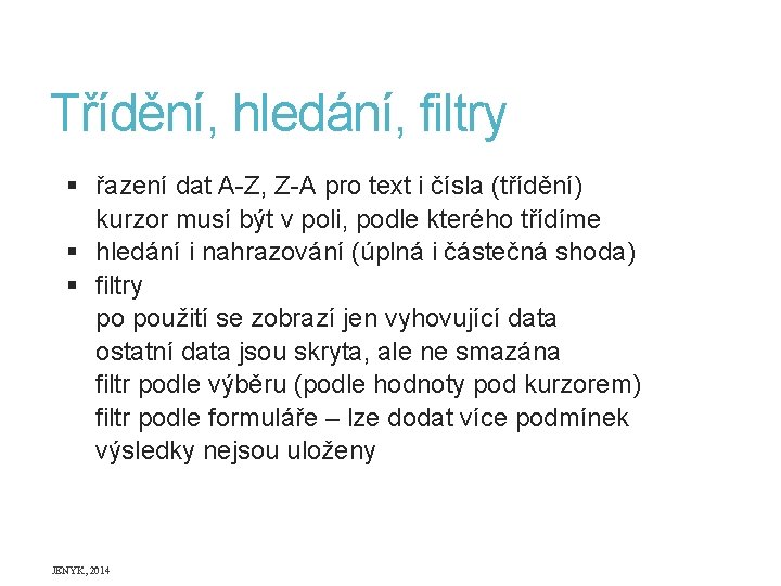 Třídění, hledání, filtry § § § řazení dat A-Z, Z-A pro text i čísla