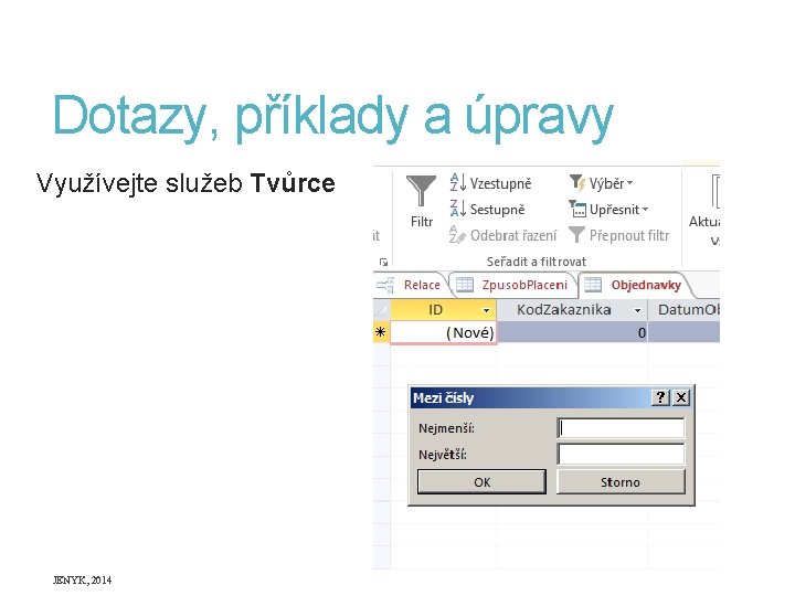 Dotazy, příklady a úpravy Využívejte služeb Tvůrce JENYK, 2014 