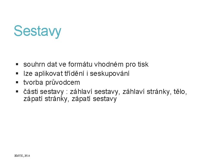 Sestavy § § souhrn dat ve formátu vhodném pro tisk lze aplikovat třídění i