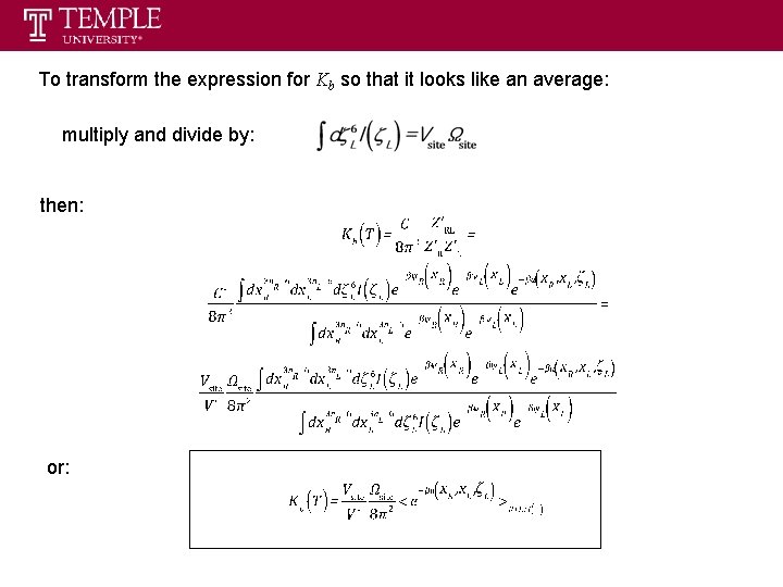 To transform the expression for Kb so that it looks like an average: multiply