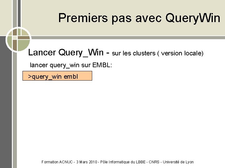 Premiers pas avec Query. Win Lancer Query_Win - sur les clusters ( version locale)