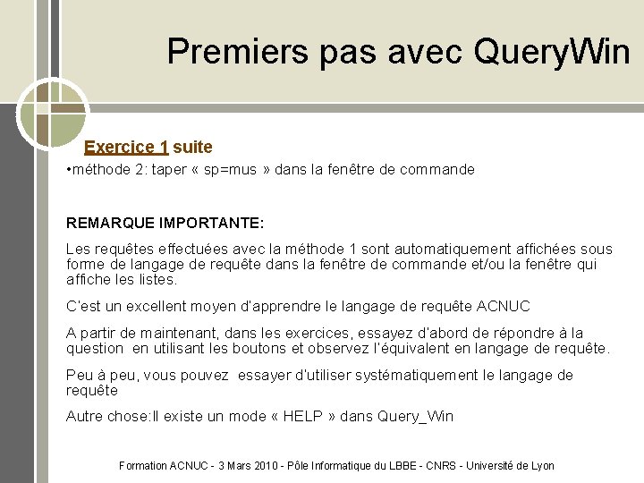 Premiers pas avec Query. Win Exercice 1 suite • méthode 2: taper « sp=mus