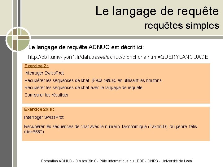 Le langage de requêtes simples Le langage de requête ACNUC est décrit ici: http: