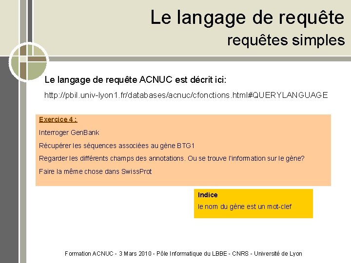 Le langage de requêtes simples Le langage de requête ACNUC est décrit ici: http: