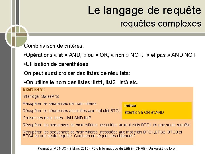 Le langage de requêtes complexes Combinaison de critères: • Opérations « et » AND,