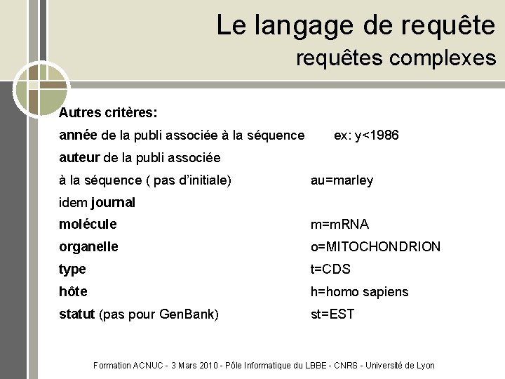 Le langage de requêtes complexes Autres critères: année de la publi associée à la