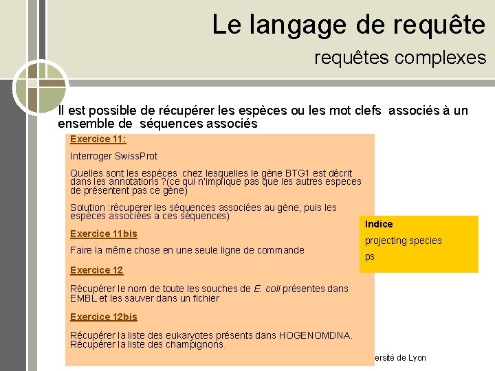 Le langage de requêtes complexes Il est possible de récupérer les espèces ou les