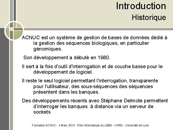 Introduction Historique ACNUC est un système de gestion de bases de données dédié à