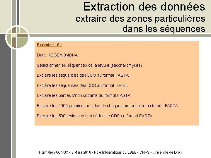 Extraction des données extraire des zones particulières dans les séquences Exercice 16 : Dans