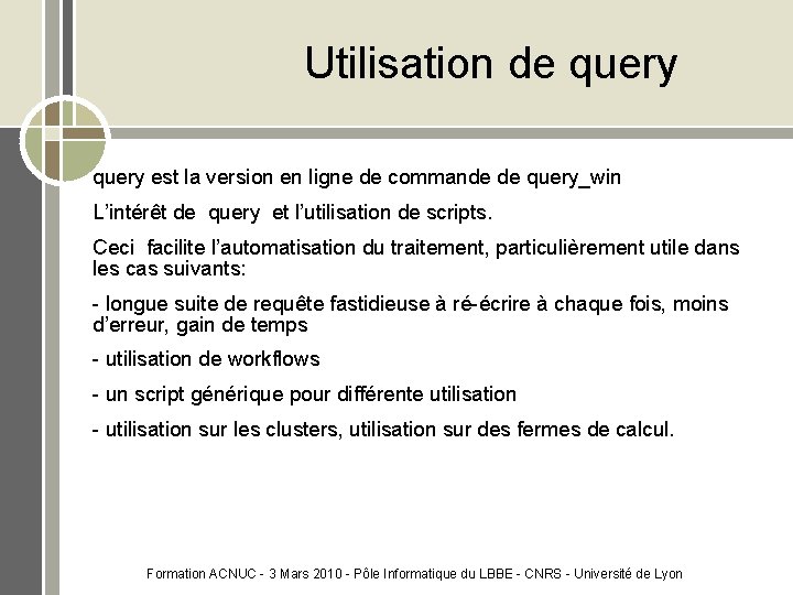 Utilisation de query est la version en ligne de commande de query_win L’intérêt de