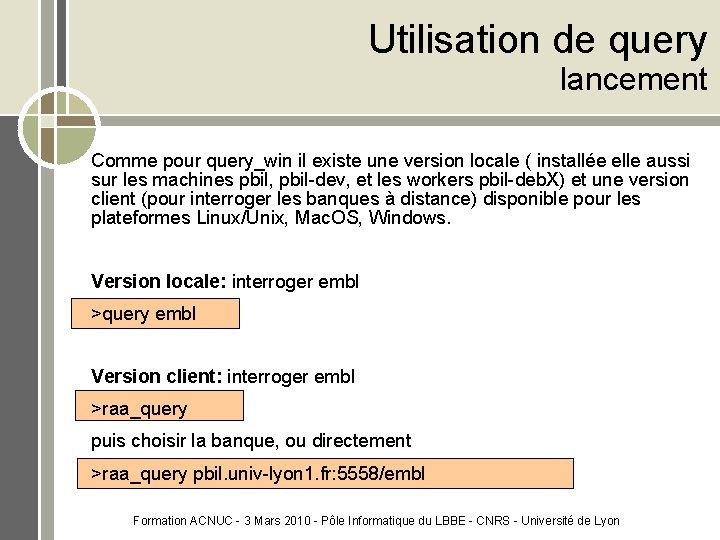 Utilisation de query lancement Comme pour query_win il existe une version locale ( installée