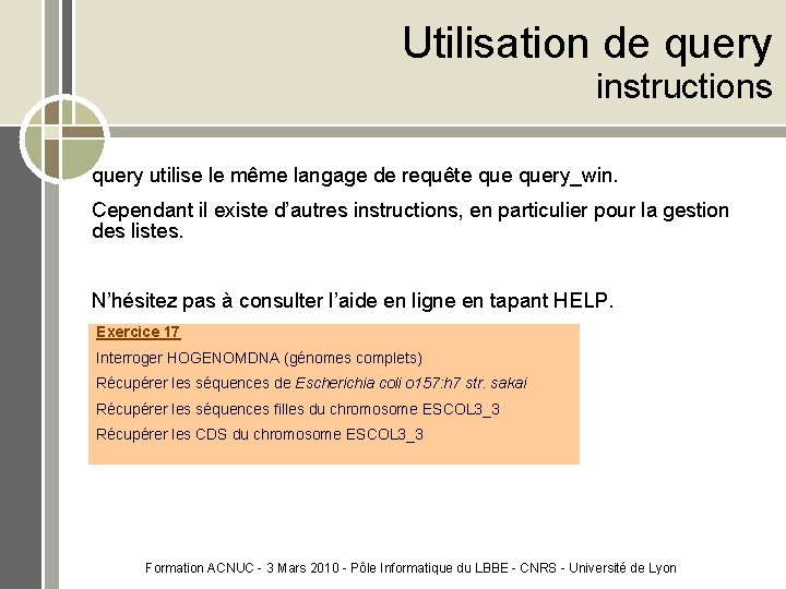 Utilisation de query instructions query utilise le même langage de requête query_win. Cependant il