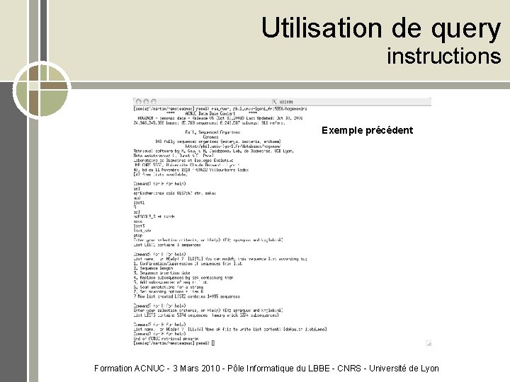 Utilisation de query instructions Exemple précédent Formation ACNUC - 3 Mars 2010 - Pôle