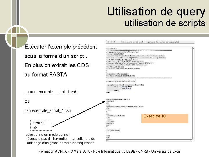 Utilisation de query utilisation de scripts Exécuter l’exemple précédent sous la forme d’un script.