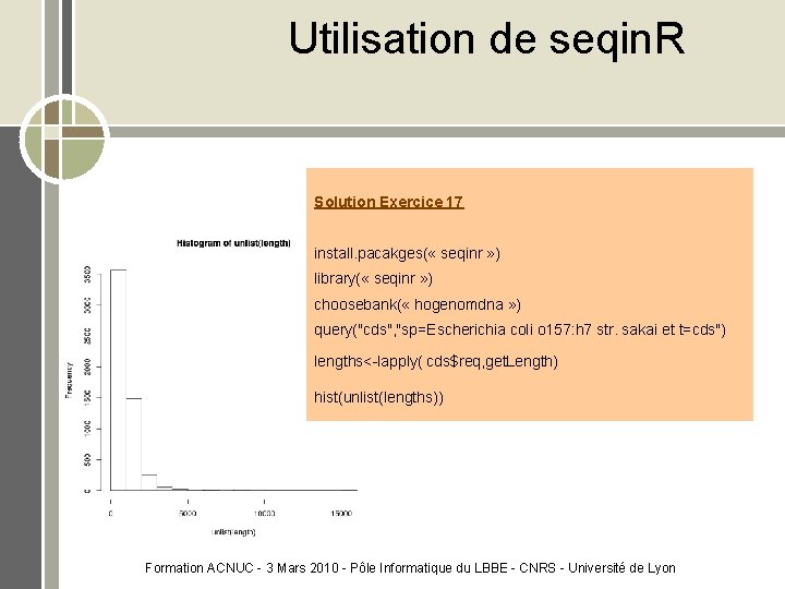 Utilisation de seqin. R Solution Exercice 17 install. pacakges( « seqinr » ) library(