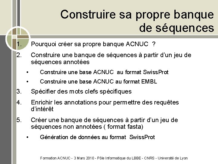 Construire sa propre banque de séquences 1. Pourquoi créer sa propre banque ACNUC ?