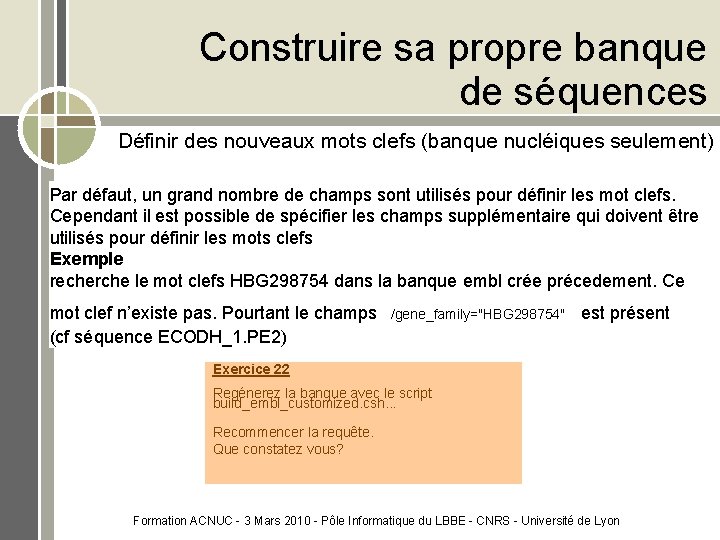 Construire sa propre banque de séquences Définir des nouveaux mots clefs (banque nucléiques seulement)