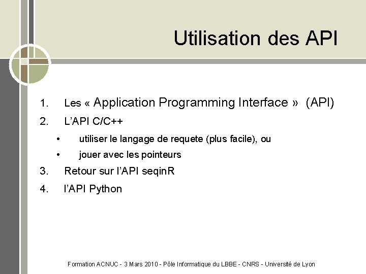 Utilisation des API 1. Les « Application Programming Interface » (API) 2. L’API C/C++