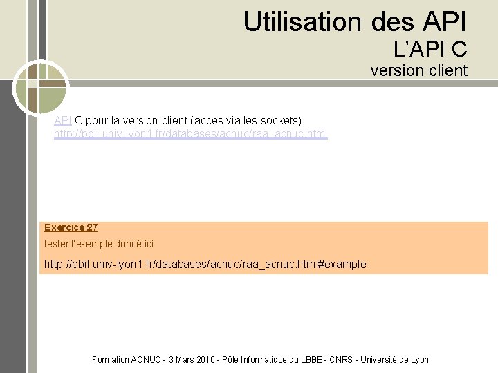 Utilisation des API L’API C version client API C pour la version client (accès