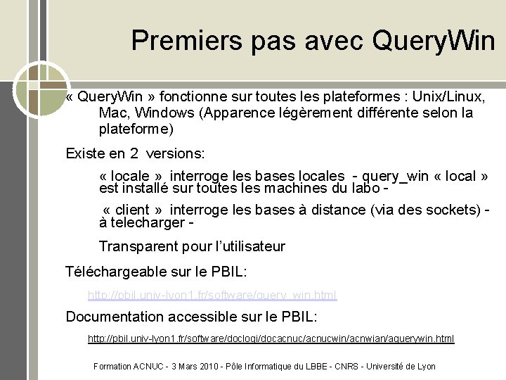 Premiers pas avec Query. Win « Query. Win » fonctionne sur toutes les plateformes