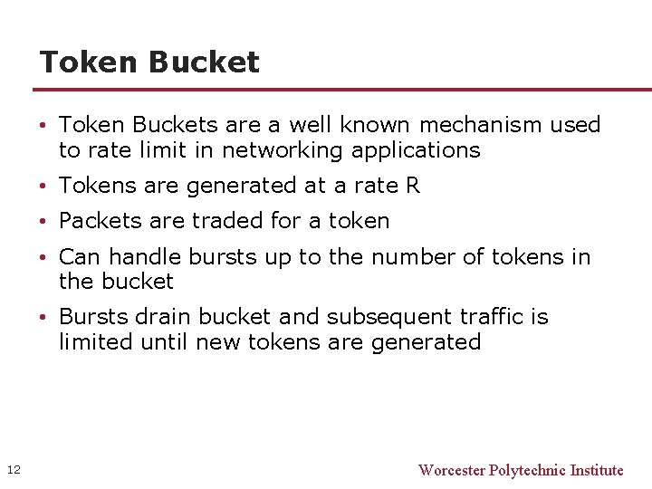 Token Bucket • Token Buckets are a well known mechanism used to rate limit