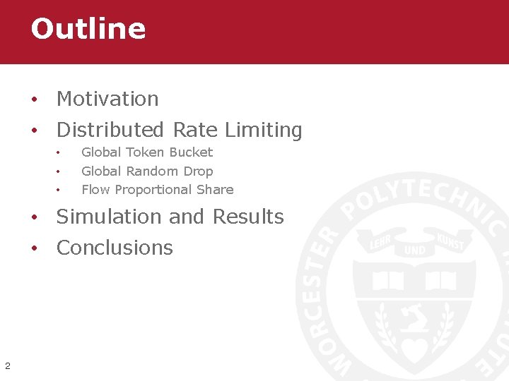 Outline • Motivation • Distributed Rate Limiting • • • Global Token Bucket Global
