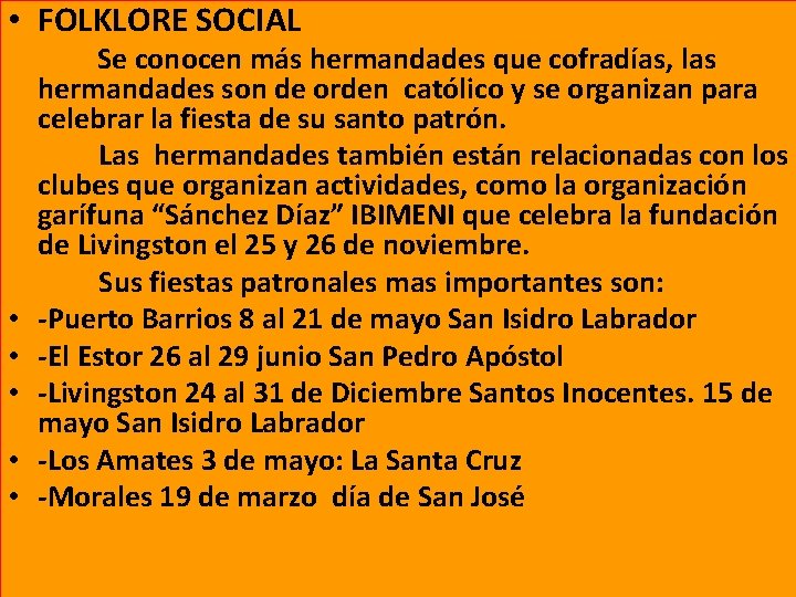  • FOLKLORE SOCIAL Se conocen más hermandades que cofradías, las hermandades son de