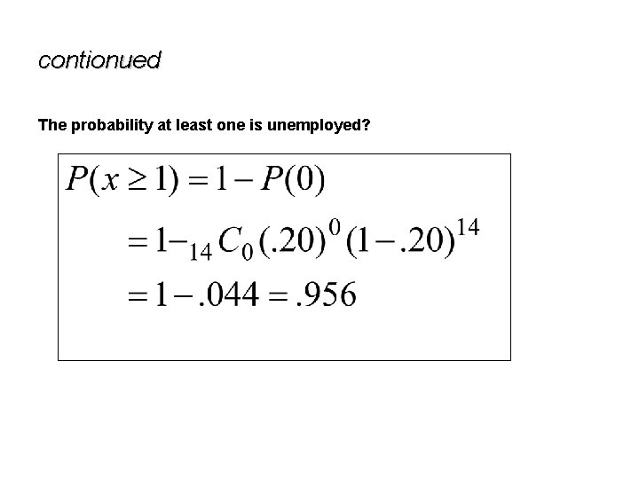 contionued The probability at least one is unemployed? 