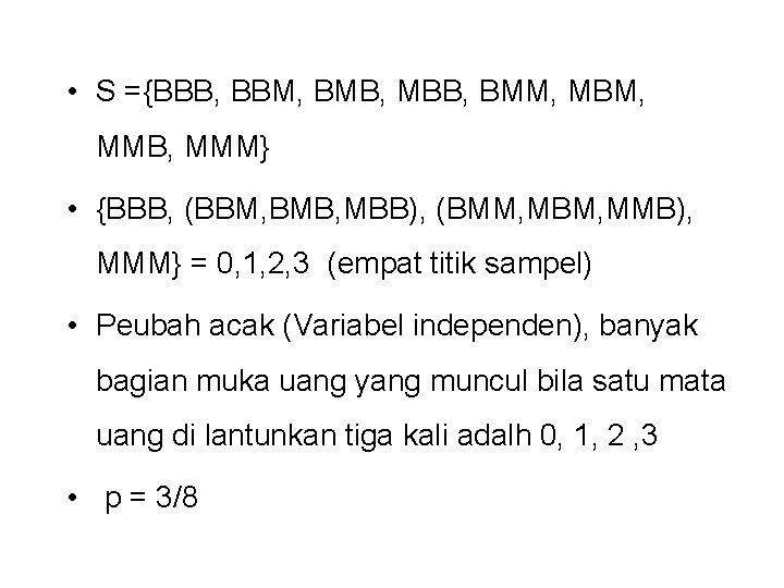  • S ={BBB, BBM, BMB, MBB, BMM, MBM, MMB, MMM} • {BBB, (BBM,