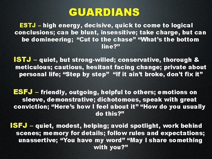 GUARDIANS ESTJ – high energy, decisive, quick to come to logical conclusions; can be