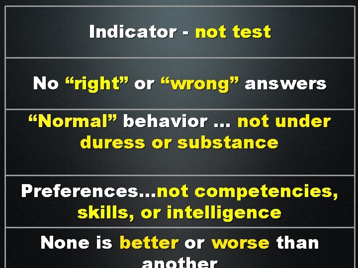 Indicator - not test No “right” or “wrong” answers “Normal” behavior. . . not