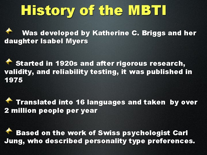 History of the MBTI Was developed by Katherine C. Briggs and her daughter Isabel