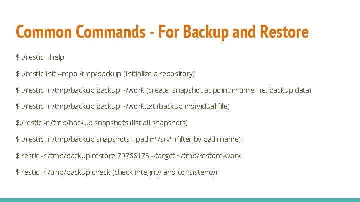 Common Commands - For Backup and Restore $. /restic --help $. /restic init --repo
