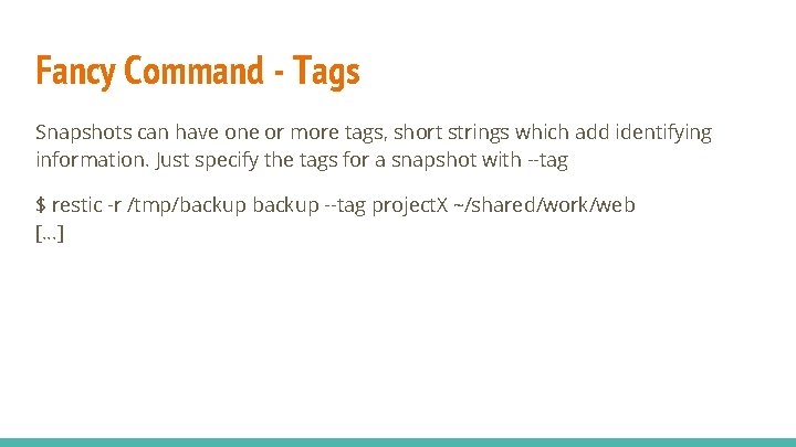 Fancy Command - Tags Snapshots can have one or more tags, short strings which