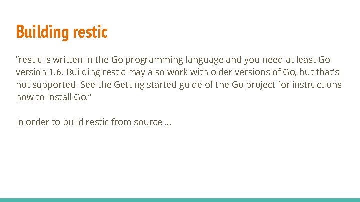 Building restic “restic is written in the Go programming language and you need at