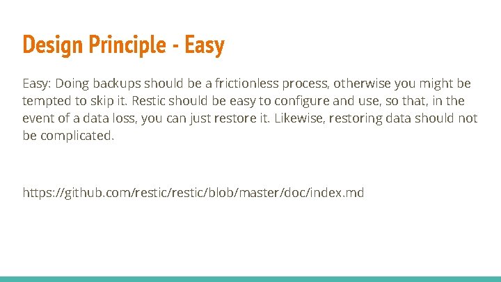 Design Principle - Easy: Doing backups should be a frictionless process, otherwise you might