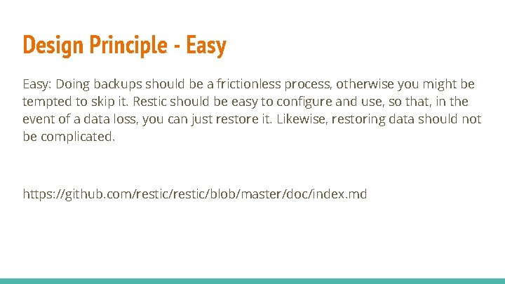 Design Principle - Easy: Doing backups should be a frictionless process, otherwise you might