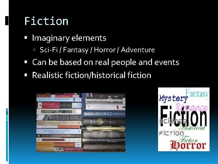 Fiction Imaginary elements Sci-Fi / Fantasy / Horror / Adventure Can be based on