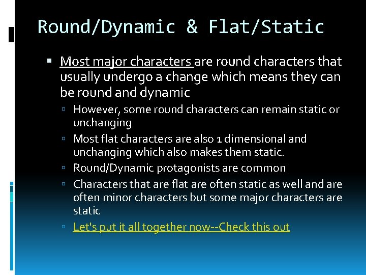 Round/Dynamic & Flat/Static Most major characters are round characters that usually undergo a change