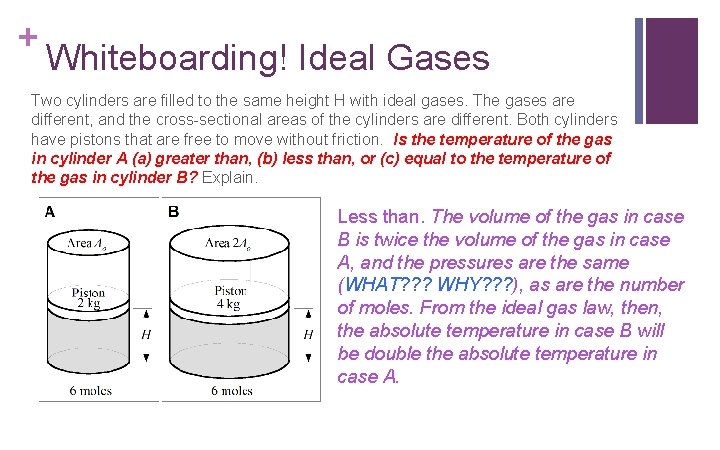 + Whiteboarding! Ideal Gases Two cylinders are filled to the same height H with