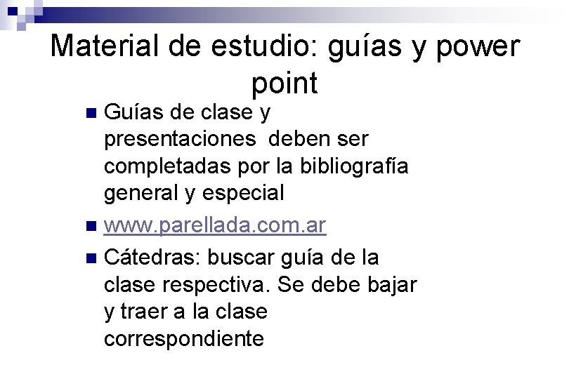 Material de estudio: guías y power point Guías de clase y presentaciones deben ser